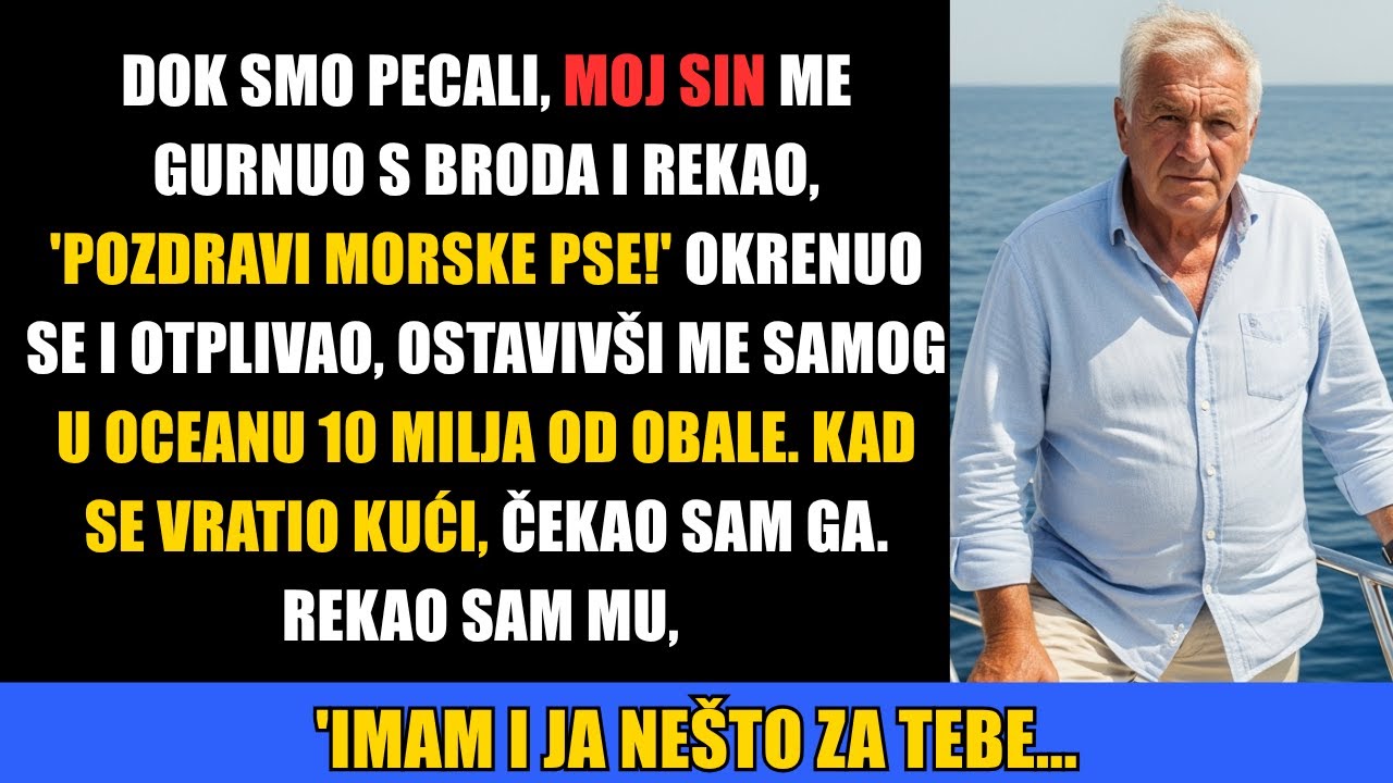 Dok smo pecali, moj sin me gurnuo s broda i rekao: 
