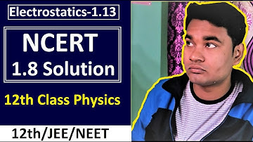 Class 12 Physics NCERT - 1.8 Solution || 12th Physics NCERT solution || JEE/NEET