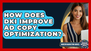 How Does DKI Improve Ad Copy Optimization? - Modern Marketing Moves