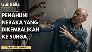 Penghuni Neraka yang Kembali ke Surga | Gus Baha