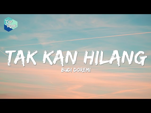 Tak Kan Hilang - Budi Doremi | Lyrics class=
