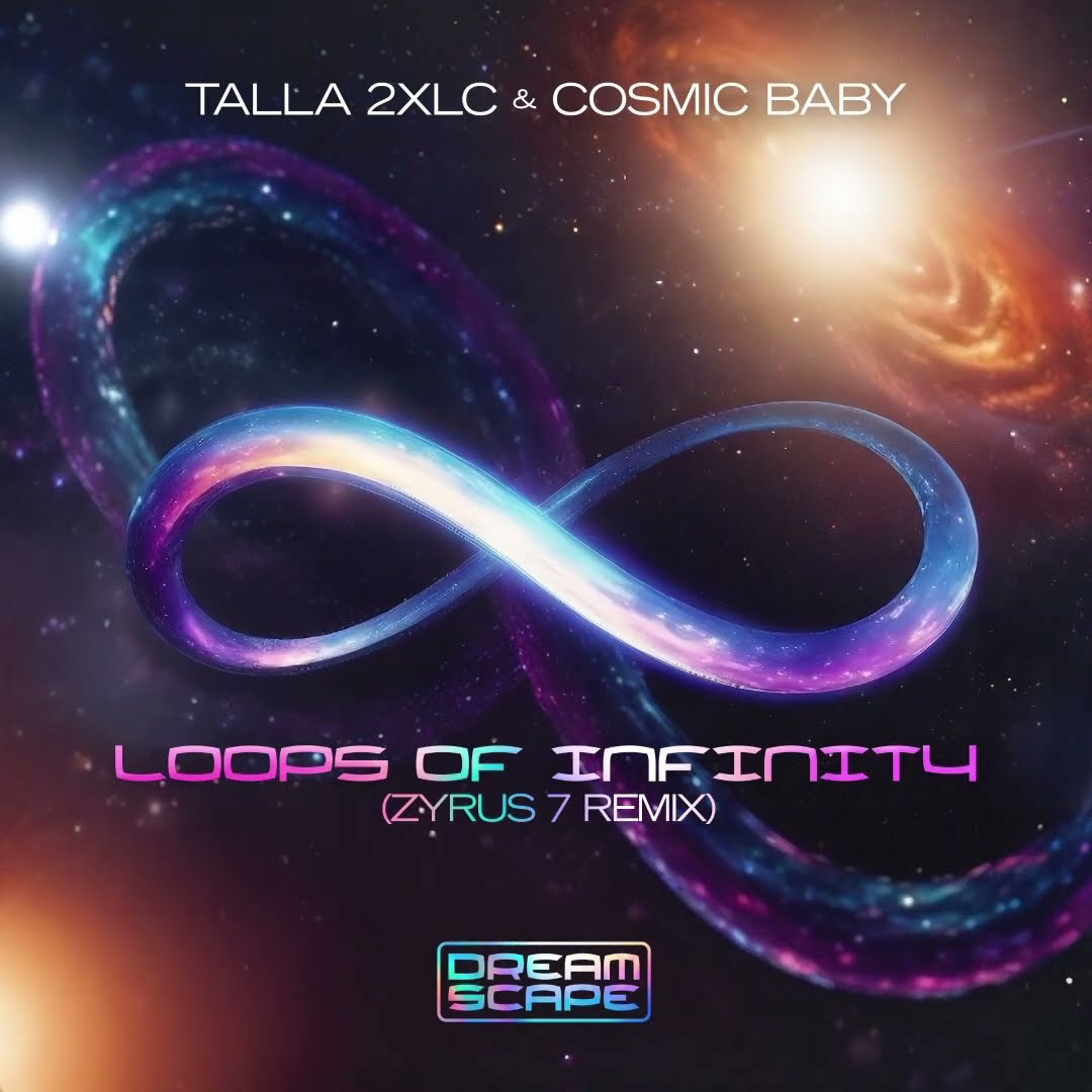 ?Talla 2XLC \u0026 Cosmic Baby – Loops Of Infinity (Zyrus 7 Remix) Dreamscape  ?