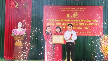Trường Mầm non Mường Tè đón bằng công nhận đạt chuẩn quốc gia mức độ Ivà tổng kết năm học 2023 -2024