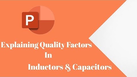 Explaining Quality Factors in Inductors & Capacitors with PPT Diagram