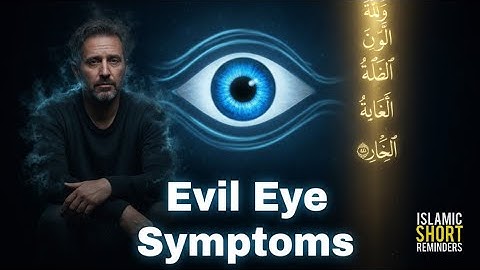 Evil Eye Symptoms: What Islam Says About It | Bilal Assad 