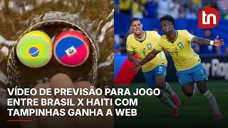 Vídeo de previsão para jogo entre Brasil x Haiti com tampinhas ganha a web