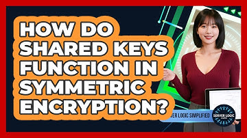 How Do Shared Keys Function In Symmetric Encryption?