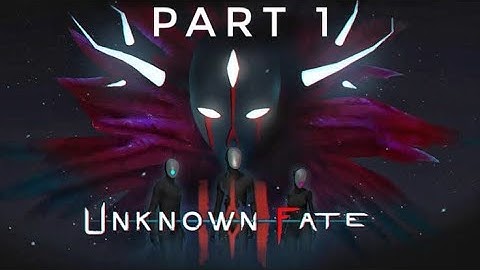 Unknown Fate  Walkthrough Part 1.