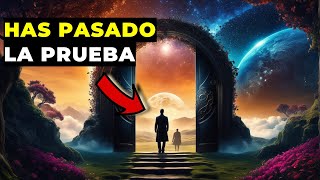 8 Señales de que Finalmente has pasado la PRUEBA del Universo