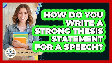 How Do You Write A Strong Thesis Statement For A Speech? - High School Toolkit