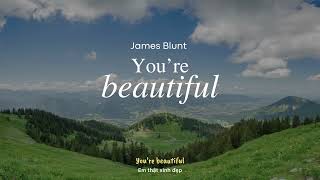 (Vietsub) You’re beautiful - James Blunt