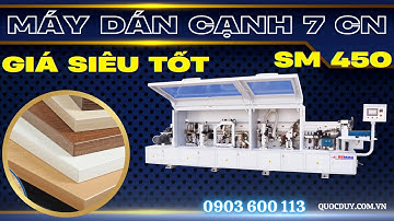 Máy Dán Cạnh 7 Chức Năng Giá Rẻ Cho Xưởng Nội Thất - Dán Cạnh Gỗ MDF Nội Thất | SM 450