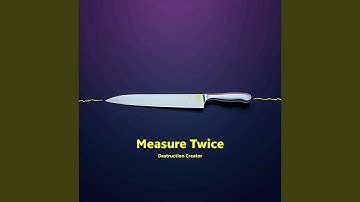 Measure Twice