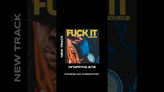 F*ck It Dropping 8/19