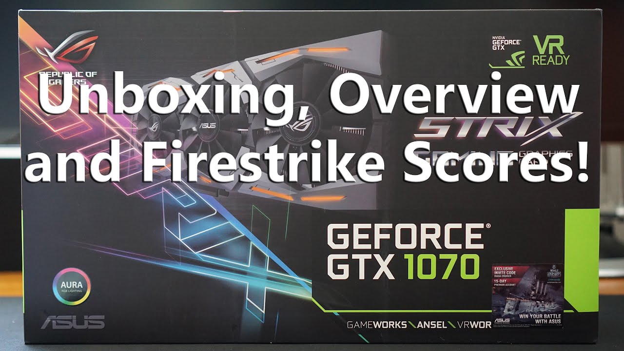ASUS ROG STRIX GTX 1070 - Unboxing, Overview, and FireStrike Scores