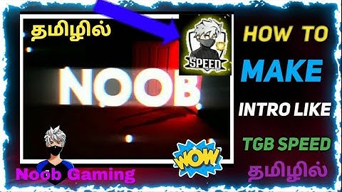 How To Make Intro Like TGB SPEED Tamil|How to Make Gaming Intro In Tamil|NOOB GAMING