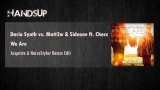Dario Synth vs. Matt3w & Sideone ft. Chess - We Are (Acquista & NoiseStyler Remix Edit)