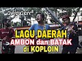 LAGU DAERAH BATAK &amp; AMBON || DI KOPLOIN jadi ambyaarrr