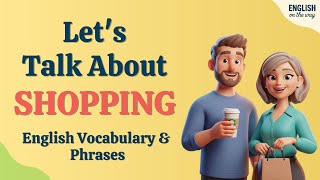 Let’s Talk About Shopping | Learn English Vocabulary & Phrases | English Podcast