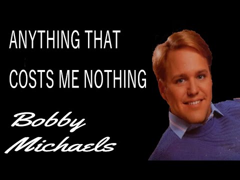 Bobby Michaels Anything That Costs Me Nothing Lyric Video