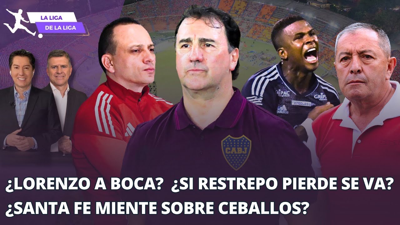 ¿Lorenzo a Boca Jrs? ¿Si DIM pierde Restrepo se va? ¿Santa Fe miente sobre Ceballos? #LaLigaDeLaLiga