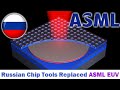 Asml is facing a crisis russia has developed chip manufacturing tools that can replace euv machines