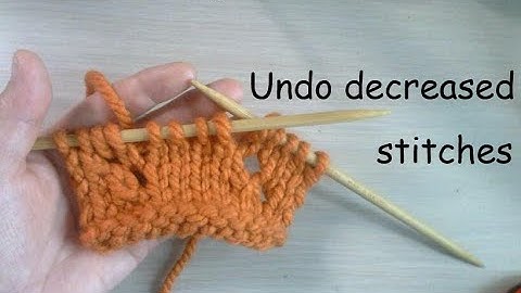 How to Undo Decreased stitches (k2tog, ssk, k2tog tbl, skp)