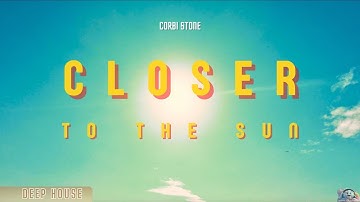 Corbi Stone - Closer to the Sun |Deep House| (Copyright Free Music)