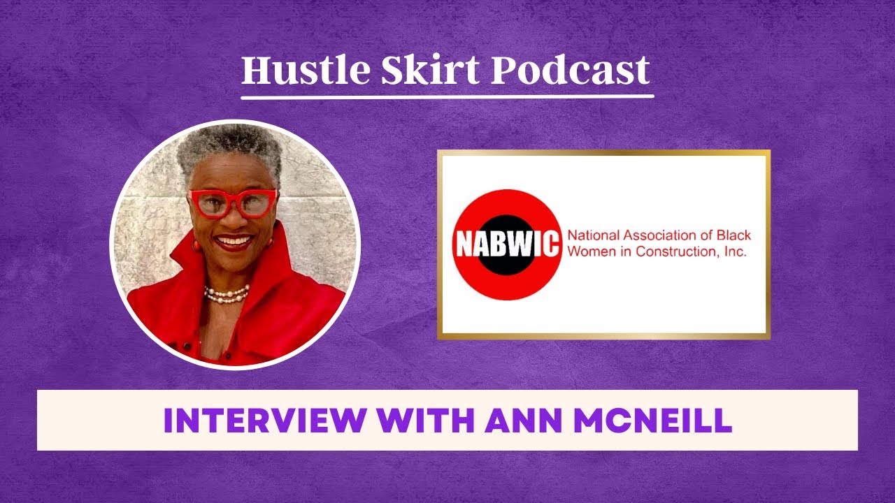Interview with Ann McNeill, Founder of NABWIC Hustle Skirt Podcast