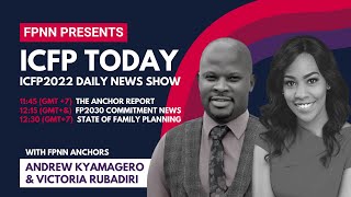 ICFP TODAY from the Family Planning News Network | Broadcasting live from #ICFP2022