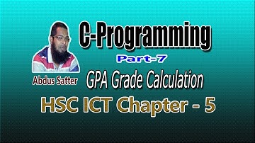 CHAPTER-5-CP: PART-7 | CPROGRAM OF GPA GRADE | জিপিএ গ্রেড নির্ণয় | Abdus Satter