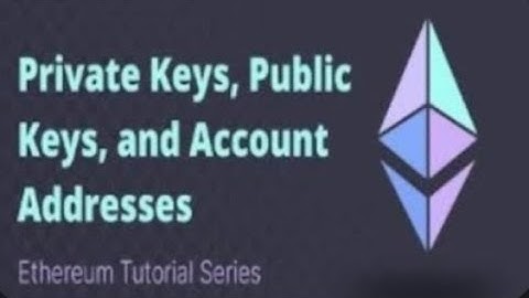 Ethereum   Tutorial 3   Private Keys, Public Keys, and Account Addresses 1