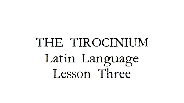 Latin Language Lesson Three  - 3 - Beginners, The Tirocinium from Latinum