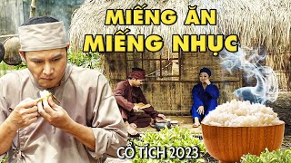 MIẾNG ĂN MIẾNG NHỤC | CỔ TÍCH VIỆT NAM 2023 | CỔ TÍCH MỚI HAY NHẤT 2023 | CỔ TÍCH NƯỚC NAM MỚI NHẤT