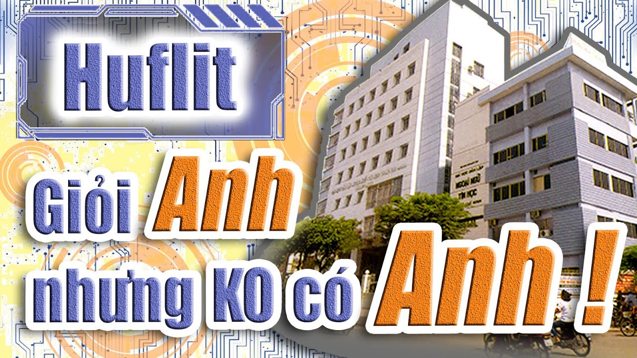 Đh ngoại ngữ tin học | Unifun32 : Đại học Đai học Ngoại ngữ – Tin học TPHCM (HUFLIT): "Giỏi tiếng Anh nhưng không có anh!"