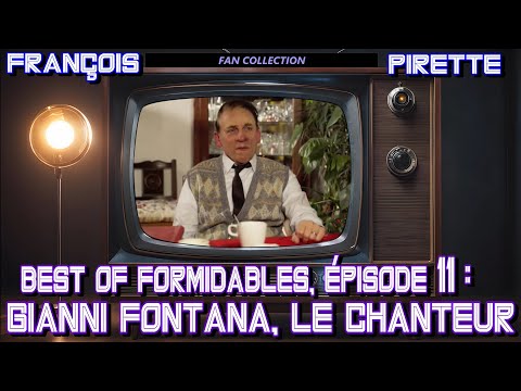 Collection Pirette - Best Of Formidables, Épisode 11 : Gianni Fontana, le Chanteur