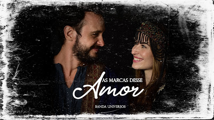 As Marcas Desse Amor - Banda Universos (Gênesis Trilha Sonora)