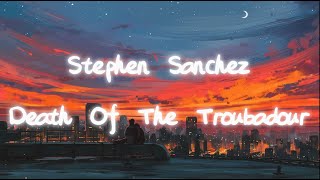 Stephen Sanchez - Death Of The Troubadour (Lyrics)