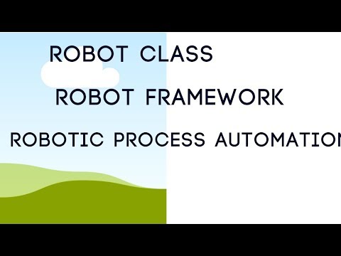 Robot Class vs Robot Framework Vs Robotic Process Automation