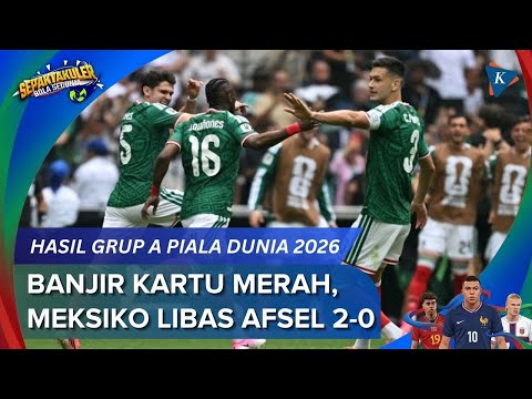 Video Hasil Piala Dunia 2026 Meksiko Vs Afrika Selatan 2-0, Banjir Kartu Merah!