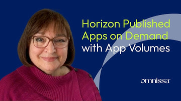 Delivering Horizon Published Apps on Demand with App Volumes