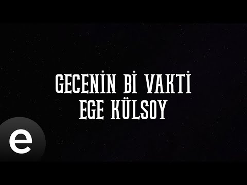 Ege Külsoy - Gecenin Bi Vakti (Official Lyric Video)