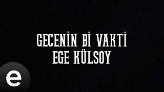 Ege Külsoy - Gecenin Bi Vakti (Official Lyric Video) Resimi