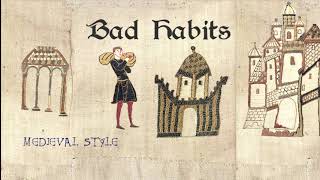 Bad Habits - Medieval Cover / Bardcore