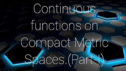 Continuous functions on compact spaces.