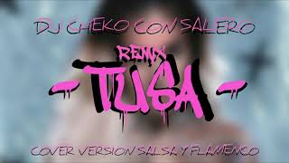 Vignette de la vidéo "Tusa - Karol G Cover Version Salsa y Flamenco Remix Dj Cheko Con Salero"