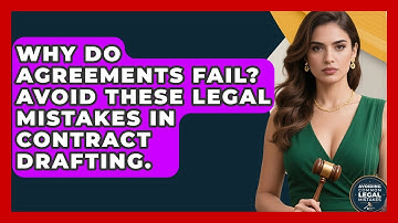 Why Do Agreements Fail? Avoid These Legal Mistakes In Contract Drafting.