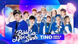 Video thumbnail of "TINO [ ZERO 9 - USAGI ] - Bài Ca Học Sinh [Official MV]"