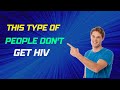 What type of people doesnt get hiv  blood type vs hiv infection