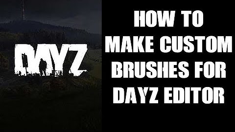 How To Edit, Make & Create Custom Brushes In DayZ Editor PC Mod To Spawn In Multiple Items
